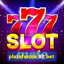 plataforma 80 bet